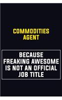 Commodities agent Because Freaking Awesome Is Not An Official Job Title