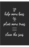 Help More Bees Plant More Trees Clean The Seas