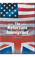 The Reluctant Immigrant: A Memoir