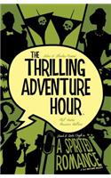 Thrilling Adventure Hour: A Spirited Romance