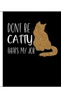 Don't Be Catty That's My Job