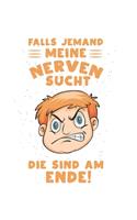 Falls jemand meine Nerven sucht, die sind am Ende!: Kalender, Wochenplaner, Tagebuch, Notizbuch, Buch 105 Seiten im Softcover. Eine Woche auf einer Doppelseite. Für alle Termine, Notizen und Aufgaben 
