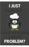 I Just Freakin' Love Penguin Chefs Problem?