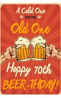 A Cold One For The Old One Hoppy 70th Beer-thday