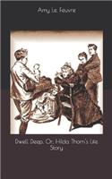 Dwell Deep, Or, Hilda Thorn's Life Story