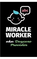 Miracle Worker Aka Daycare Provider: A Blank Lined Journal Notebook to Take Notes, To-do List and Notepad - A Funny Gag Birthday Gift for Men, Women, Best Friends and Coworkers