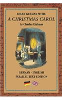 Learn German with A Christmas Carol: German - English Bilingual Edition - Side By Side Translation - Parallel Text Novel For Advanced Language Learning