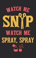 Watch Me Snip Watch Me Spray, Spray