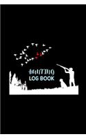 Hunting Log Book: Hunting Log Book, Diary Or Notebook For. 110 Story Paper Pages. 6 in x 9 in Cover.