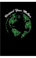 Respect Your Mother: Cute Respect Mother Earth Hippie Blank Composition Notebook for Journaling & Writing (120 Lined Pages, 6" x 9")