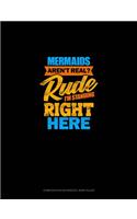 Mermaids Aren't Real? Rude, I'm Standing Right Here