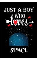 Just a Boy Who Loves Space: Gift for Space Lovers, Space Lovers Journal / Notebook / Diary / Thanksgiving / Christmas & Birthday Gift