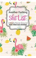Another Fucking Shit List A Weekly Planner & Journal For Tired Ass Women