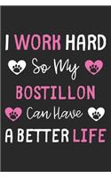 I Work Hard So My Bostillon Can Have A Better Life: Lined Journal, 120 Pages, 6 x 9, Bostillon Dog Gift Idea, Black Matte Finish (I Work Hard So My Bostillon Can Have A Better Life Journal)
