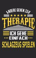 Andere gehen zur Therapie Ich gehe einfach Schlagzeug spielen