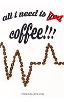 All I Need Is Coffee - Terminplaner 2020