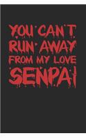 You Cant Run Away From My Love Senpai: Notebook A5 for Yandere and Anime Merch Lover I A5 (6x9 inch.) I Gift I 120 pages I square Grid I Squared