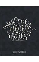 Love Never Fails 1 Corinthians 13: 8 2020 Planner: Weekly Planner with Christian Bible Verses or Quotes Inside(104 Calendar Year 2020 January to December)