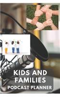 Kids and Families Podcast Planner