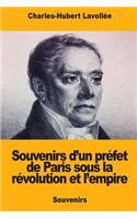 Souvenirs d'un préfet de Paris sous la révolution et l'empire