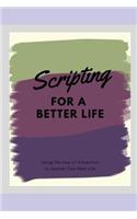 Scripting for a Better Life