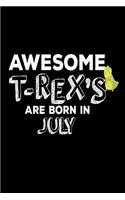 Awesome T-Rex's Are Born In July