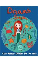 Dreams Sea: Cute Mermaid Coloring Books for Girls: Underwater Ocean Life Under The Sea, Kids Coloring Book Ages 2-4, 4-8, Girls, Workbooks, Gifts for Kids