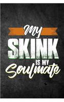 My Skink Is My Soulmate: Funny Reptile Journal For Pet Lizard Owners: Blank Lined Notebook For Herping To Write Notes & Writing