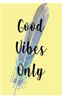 Good Vibes Only