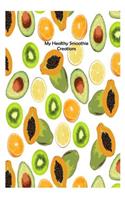 My Healthy Smoothie Creations: Smoothie Concoctions Fruit Pattern Blank Recipe Book Gift
