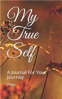 My True Self: A Journal for Your Journey