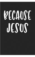 Because Jesus: A 6x9 Inch Matte Softcover Journal Notebook with 120 Blank Lined Pages and a Christian Faith Cover Slogan