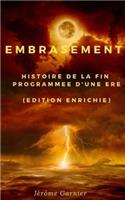 Embrasement: Histoire de la Fin Programmée d'Une Ère (Seconde Édition)