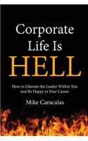 Corporate Life Is Hell