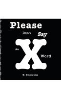Please Don't Say An X Word