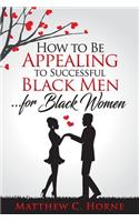 How To Be Appealing To Successful Black Men... For Black Women