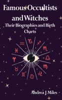 Famous Occultists and Witches: Their Biographies and Birth Charts