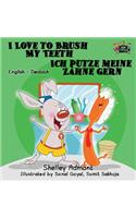 I Love to Brush My Teeth Ich putze meine Zähne gern: English German Bilingual Edition