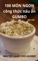 100 MÓN NGON công thức nấu ăn GUMBO