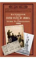Handbook of the United States of America, 1880: A Guide to Emigration