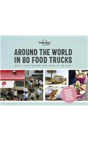 Lonely Planet Around the World in 80 Food Trucks: (Lonely Planet Food)