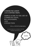 Communication & Connection: Simple Guide to the Art of Communication, Relationships, and Human Connection for Shy, Awkward Introverts.: By a Recovering Shy, Awkward Introvert (Jonathan Raxa)