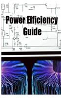 Power Efficiency Guide: Power Efficiency Guide Will Change Our World Forever