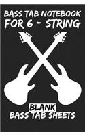 Bass Tab Notebook for 6-String: Blank Bass Tab Sheets