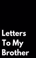 Letters to My Brother