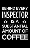 Behind Every Inspector Is a Substantial Amount of Coffee: Blank Lined Office Humor Themed Journal and Notebook to Write In: Versatile Ruled Interior