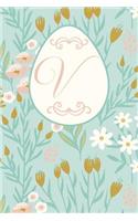 V: Letter V Journal, Easter Flowers, Personalized Notebook Monogram Initial, 6 X 9