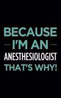 Because I'm an Anesthesiologist That's Why: Blank Lined Novelty Office Humor Themed Notebook to Write In: With a Versatile Ruled Interior: Mint Text