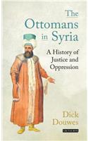 The Ottomans in Syria and Lebanon: A History of Justice and Oppression