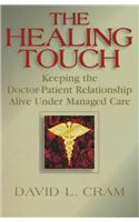 The Healing Touch: Keeping the Doctor-Patient Relationship Alive Under Managed Care